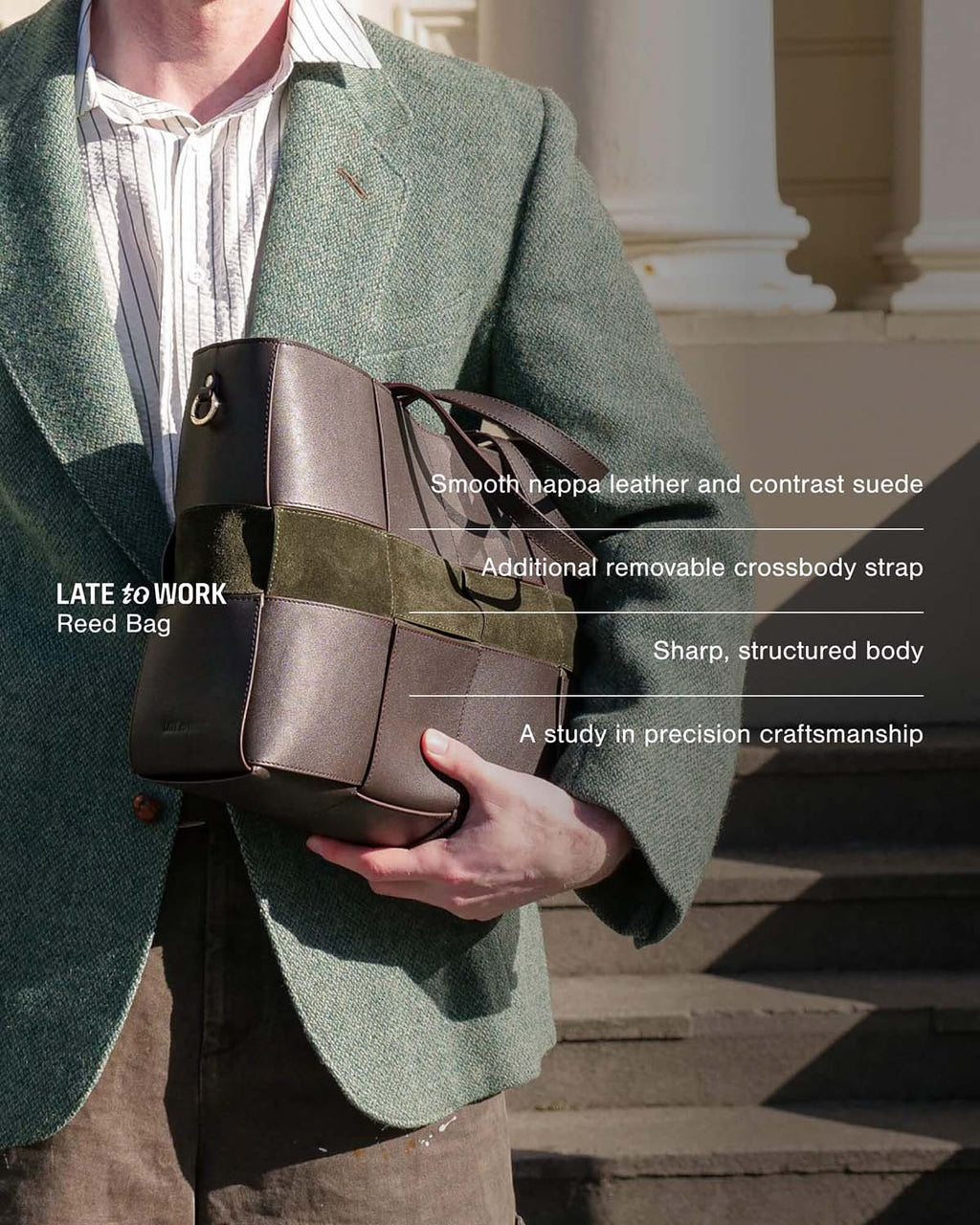 Reed Walnut and Forest description: smooth nappa leather and contrast suede, Additional removable crossbody strap, sharp and structured body, a study in precision craftsmanship