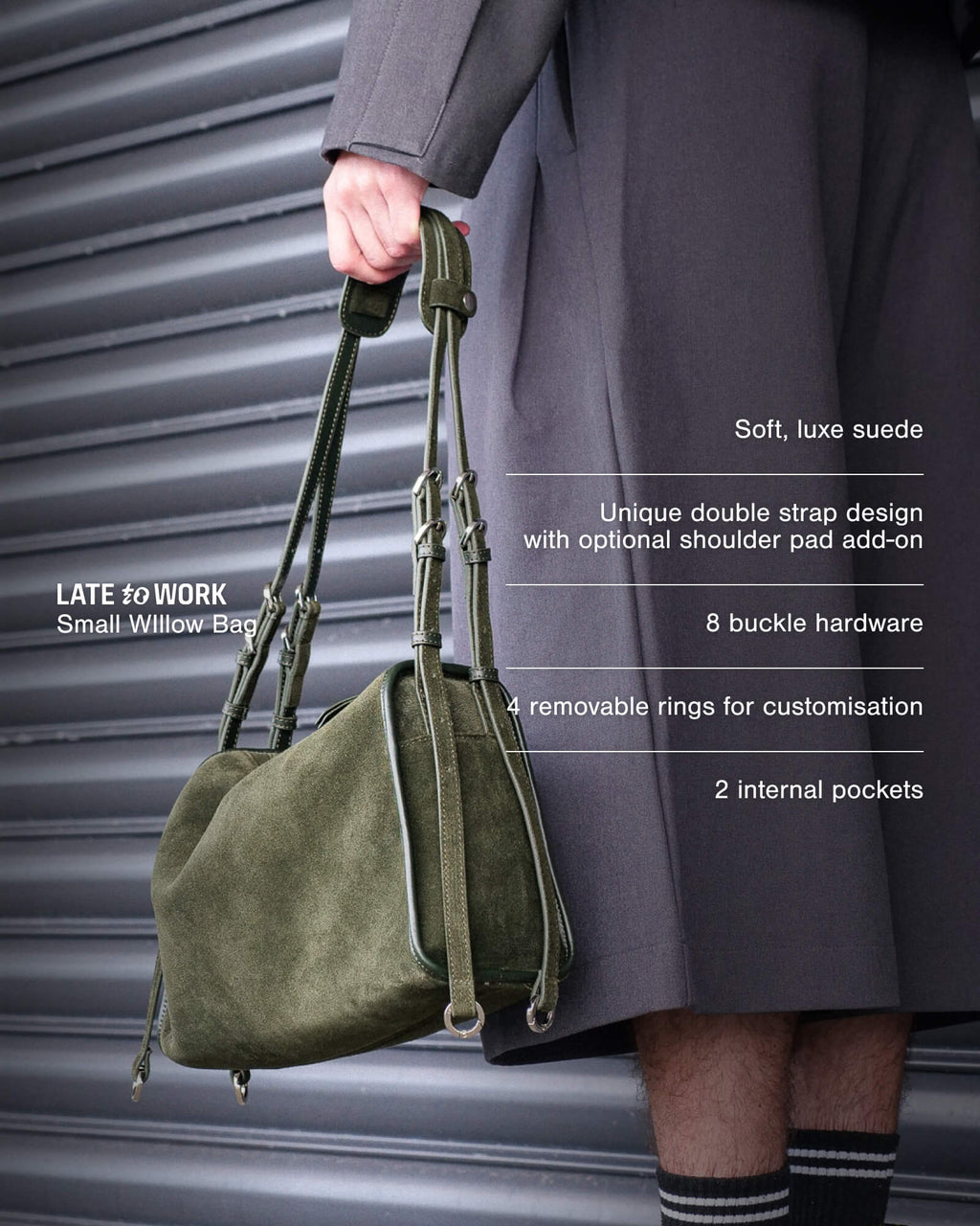 Small Willow Green Suede description: Soft, luxe suede, Unique double strap design, 8 buckle hardware, 4 removable rings and 2 internal pockets.